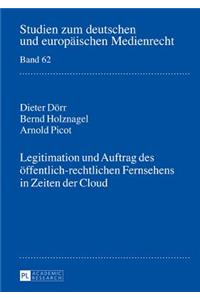 Legitimation und Auftrag des oeffentlich-rechtlichen Fernsehens in Zeiten der Cloud