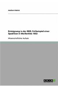 Enteignung in der DDR. Fallbeispiel einer Spedition in Weißenfels 1953