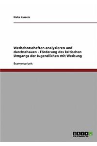 Unterrichtseinheit. Werbebotschaften analysieren und durchschauen. Förderung des kritischen Umgangs der Jugendlichen mit Werbung