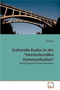 Kulturelle Kodes in der "Interkulturellen Kommunikation"