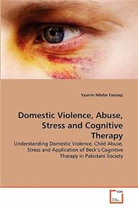 Domestic Violence, Abuse, Stress and Cognitive Therapy