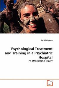 Psychological Treatment and Training in a Psychiatric Hospital