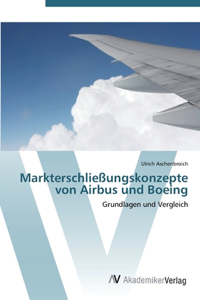 Markterschließungskonzepte von Airbus und Boeing