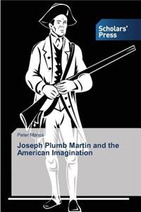 Joseph Plumb Martin and the American Imagination