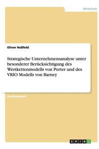 Strategische Unternehmensanalyse unter besonderer Berücksichtigung des Wertkettenmodells von Porter und des VRIO Modells von Barney