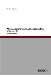 Alkohol, eine anerkannte Volksdroge und ihre Widersprüche