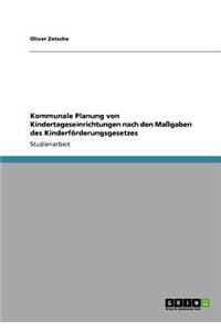 Kommunale Planung von Kindertageseinrichtungen nach den Maßgaben des Kinderförderungsgesetzes