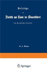 Beiträge Zur Statistik Und Kunde Der Binnenfischerei Des Preußischen Staates