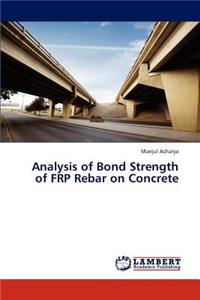 Analysis of Bond Strength of FRP Rebar on Concrete