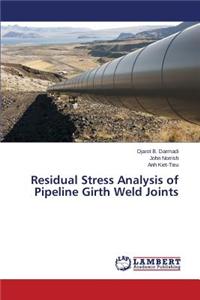 Residual Stress Analysis of Pipeline Girth Weld Joints