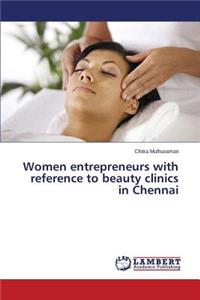 Women entrepreneurs with reference to beauty clinics in Chennai