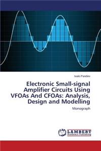 Electronic Small-signal Amplifier Circuits Using VFOAs And CFOAs
