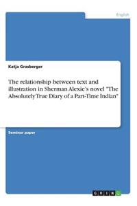 relationship between text and illustration in Sherman Alexie's novel The Absolutely True Diary of a Part-Time Indian