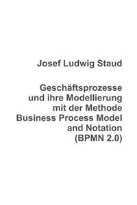 Geschäftsprozesse und ihre Modellierung mit der Methode Business Process Model and Notation (BPMN 2.0)