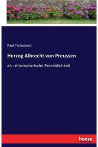Herzog Albrecht von Preussen