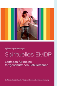 Spirituelles EMDR: Leitfaden für meine fortgeschrittenen Schüler/innen