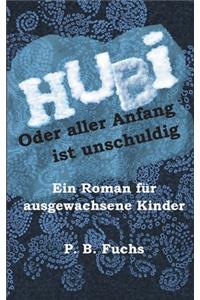 Hubi oder aller Anfang ist unschuldig