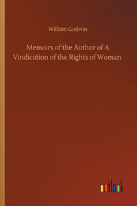 Memoirs of the Author of A Vindication of the Rights of Woman