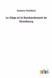 Siége et le Bombardement de Strasbourg