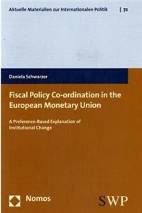 Fiscal Policy Co-Ordination in the European Monetary Union: A Preference-Based Explanation of Institutional Change
