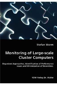 Monitoring of Large-scale Cluster Computers - Organized Approaches, Identification of Performance Issues and Minimization of Downtime