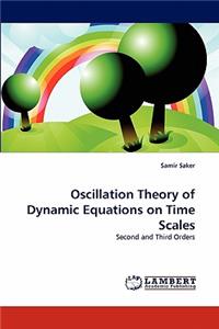 Oscillation Theory of Dynamic Equations on Time Scales