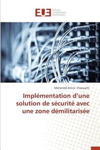 Implémentation D Une Solution de Sécurité Avec Une Zone Démilitarisée