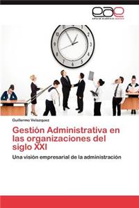 Gestion Administrativa En Las Organizaciones del Siglo XXI