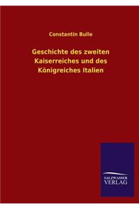 Geschichte Des Zweiten Kaiserreiches Und Des Konigreiches Italien