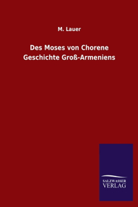 Des Moses von Chorene Geschichte Groß-Armeniens