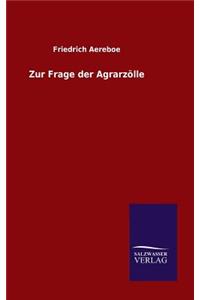 Zur Frage der Agrarzölle