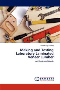 Making and Testing Laboratory Laminated Veneer Lumber