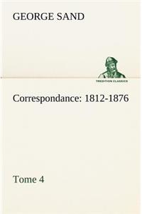 Correspondance, 1812-1876 - Tome 4