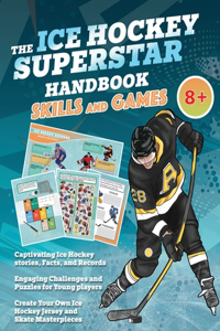 Ice Hockey Superstar Handbook - Skills and Games