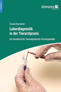 Labordiagnostik in der Tierarztpraxis: Ein Handbuch fur Tiermedizinische Fachangestellte