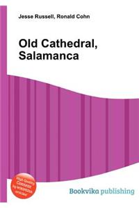 Old Cathedral, Salamanca