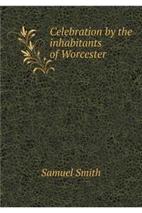 Celebration by the Inhabitants of Worcester