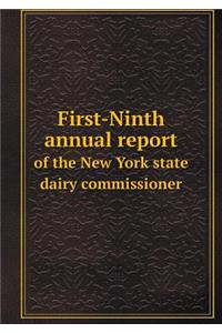 First-Ninth Annual Report of the New York State Dairy Commissioner