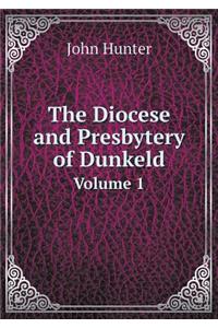 The Diocese and Presbytery of Dunkeld Volume 1