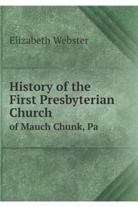 History of the First Presbyterian Church of Mauch Chunk, Pa
