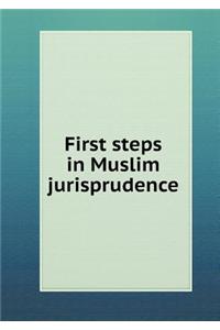 First Steps in Muslim Jurisprudence