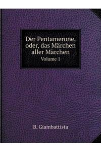 Der Pentamerone, Oder, Das Märchen Aller Märchen Volume 1
