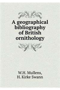 A Geographical Bibliography of British Ornithology