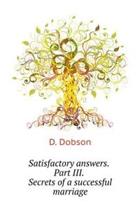 Satisfactory answers. Part III. Secrets of a successful marriage