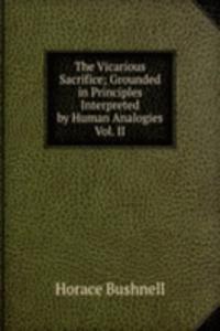 Vicarious Sacrifice; Grounded in Principles Interpreted by Human Analogies Vol. II