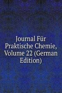 Journal Fur Praktische Chemie, Volume 22 (German Edition)