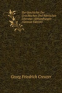 Zur Geschichte Der Griechischen Und Romischen Literatur: Abhandlungen (German Edition)