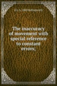 inaccuracy of movement with special reference to constant errors;