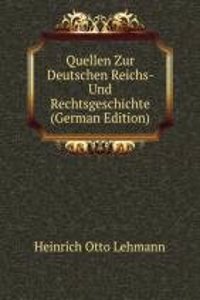 Quellen Zur Deutschen Reichs- Und Rechtsgeschichte (German Edition)