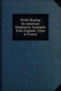 Profit Sharing by American Employers: Examples from England, Types in France